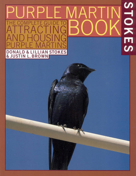 The Stokes Purple Martin Book: The Complete Guide to Attracting and Housing Purple Martins (Stokes Backyard Nature Books) - 2126