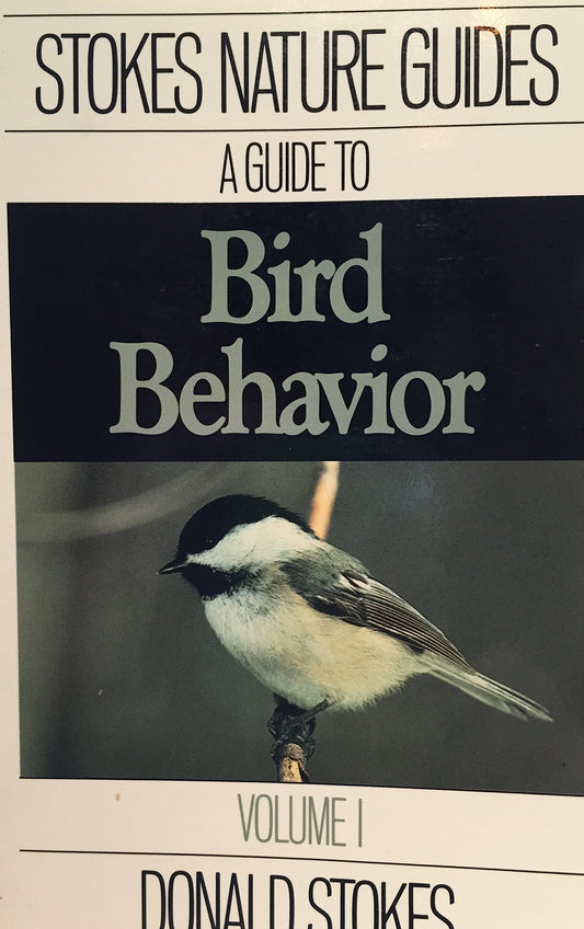 Stokes Guide to Bird Behavior, Volume 1