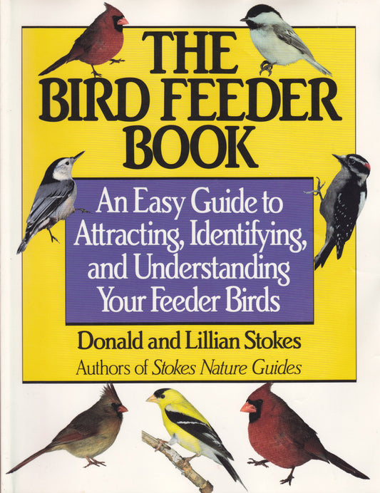 The Bird Feeder Book: Attracting, Identifying, Understanding Feeder Birds - 4398