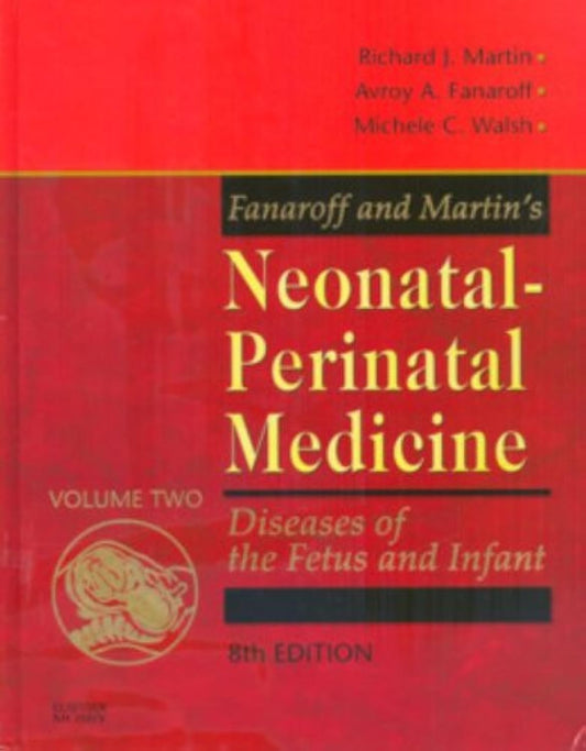 Fanaroff and Martin's Neonatal-Perinatal Medicine: Diseases of the Fetus and Infant, 2-Volume Set - 4033