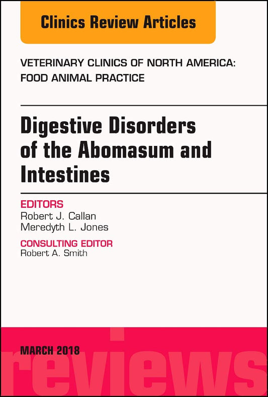 Digestive Disorders in Ruminants, An Issue of Veterinary Clinics of North America: Food Animal Practice (Volume 34-1) (The Clinics: Veterinary Medicine, Volume 34-1) - 9438