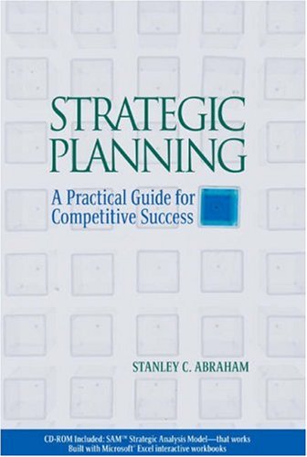 Strategic Planning: A Practical Guide for Competitive Success (with SAM™ Spreadsheets CD-ROM) - 7187