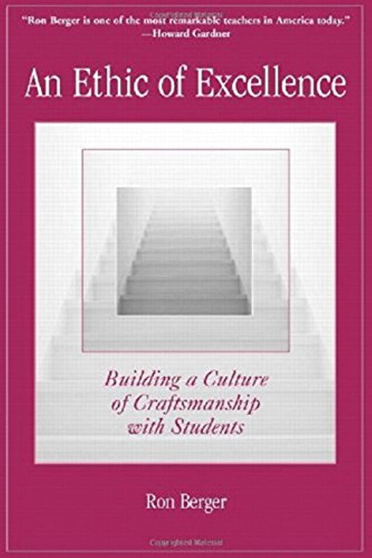 An Ethic of Excellence: Building a Culture of Craftsmanship with Students