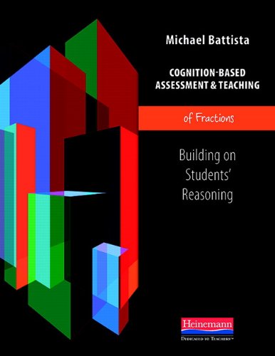 Cognition-Based Assessment & Teaching of Fractions: Building on Students' Reasoning (Cognition-Based Assessment and Teaching) - 3442