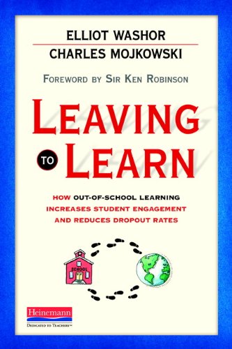 Leaving to Learn: How Out-of-School Learning Increases Student Engagement and Reduces Dropout Rate s