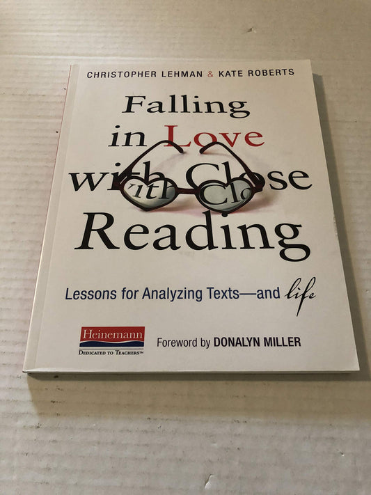 Falling in Love with Close Reading: Lessons for Analyzing Texts--and Life