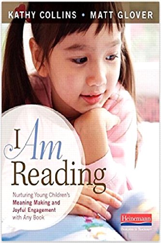 I Am Reading: Nurturing Young Children's Meaning Making and Joyful Engagement with Any Book - 8383