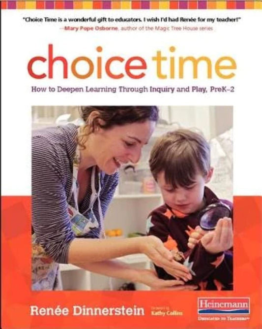 Choice Time: How to Deepen Learning Through Inquiry and Play, PreK-2