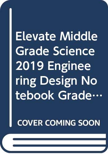 ELEVATE MIDDLE GRADE SCIENCE 2019 ENGINEERING DESIGN NOTEBOOK GRADE 8