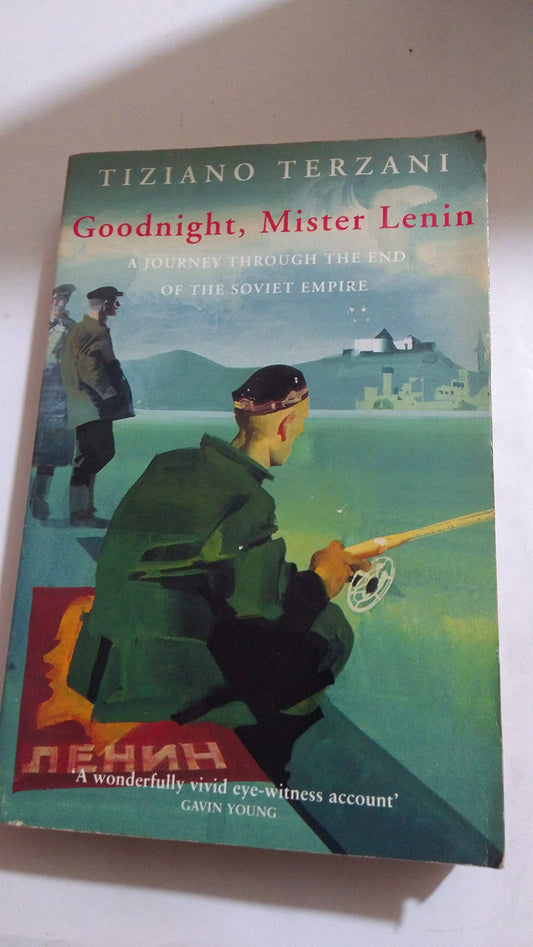 Goodnight, Mister Lenin: A Journey Through the End of the Soviet Empire