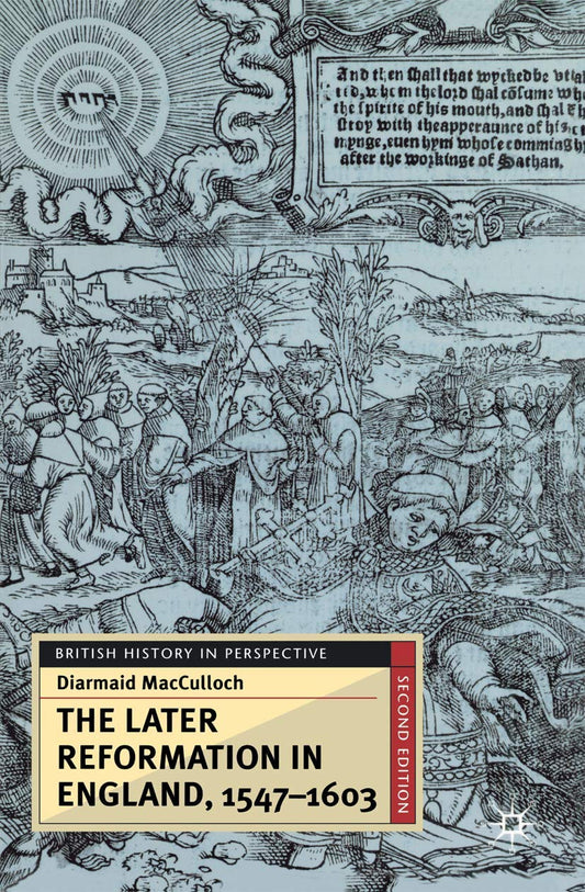 The Later Reformation in England, 1547-1603 (British History in Perspective, 34)