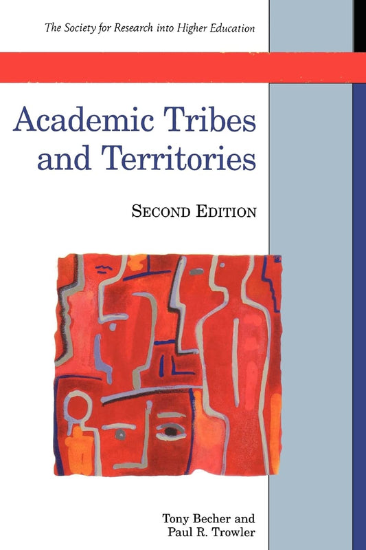 Academic Tribes and Territories: Intellectual Enquiry and the Cultures of Discipline - 4903
