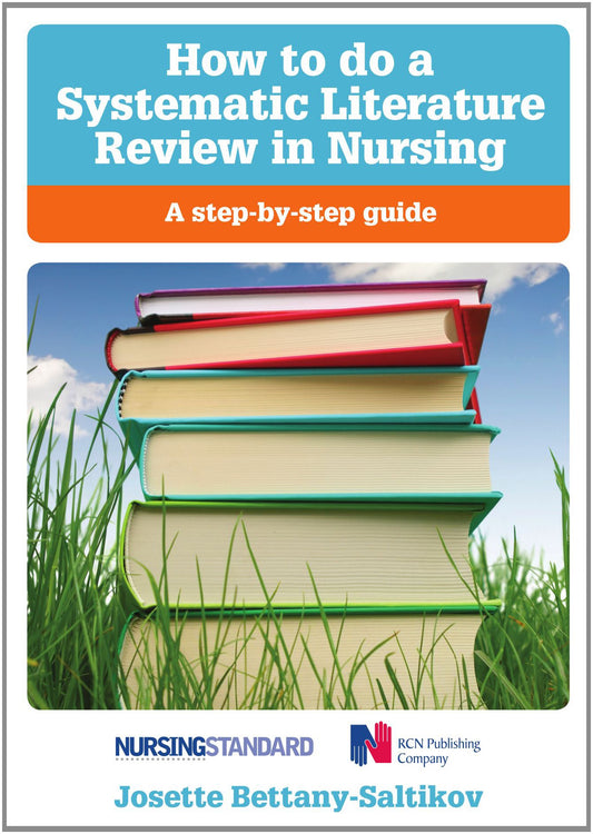 How to Do a Systematic Literature Review in Nursing: A Step-By-Step Guide