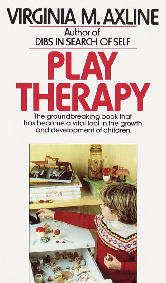 Play Therapy: The Groundbreaking Book That Has Become a Vital Tool in the Growth and Development of Children - 8504
