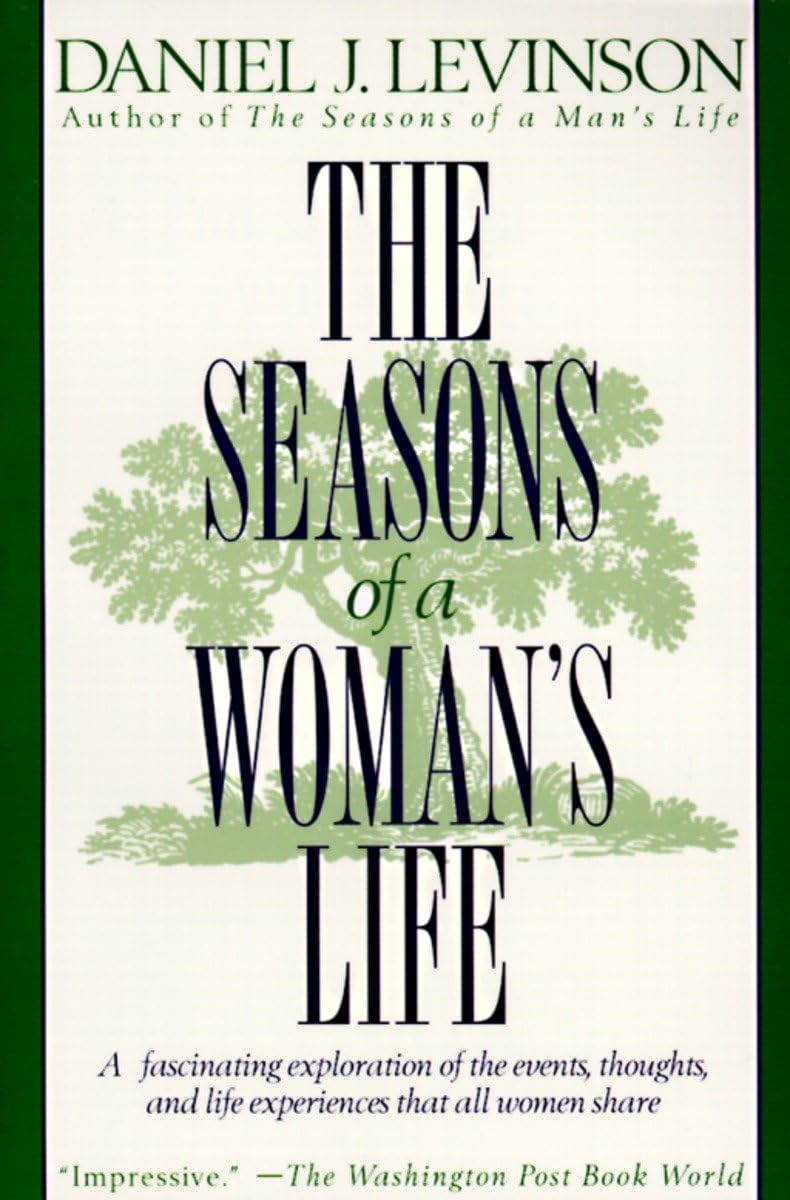 The Seasons of a Woman's Life: A Fascinating Exploration of the Events, Thoughts, and Life Experiences That AllWomen Share