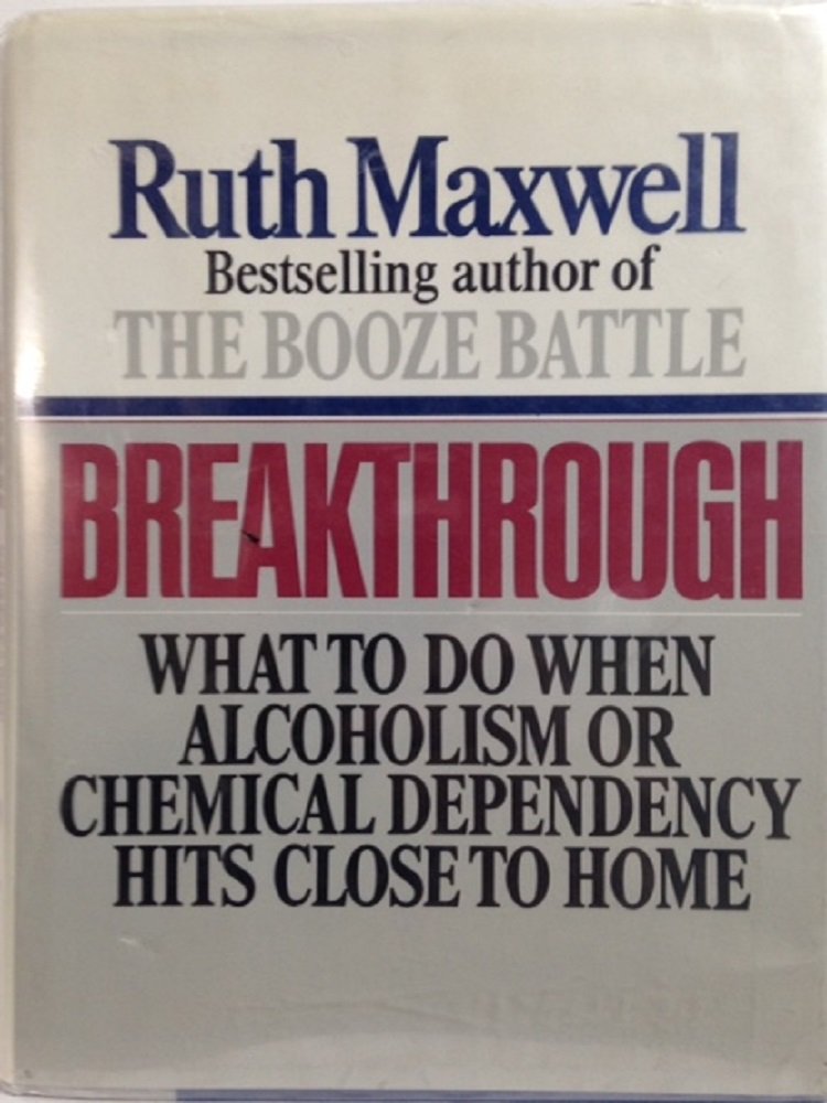BREAKTHROUGH - What to Do When Alcoholism or Chemical Dependency Hits Close to Home