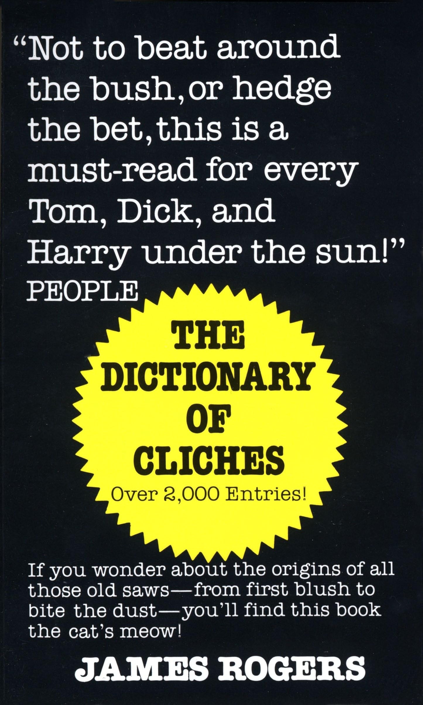Dictionary of Cliches: If You Wonder about the Origins of All Those Old Saws--from First Blush to Bite the Dust--You'll Find This Book the Cat's Meow!