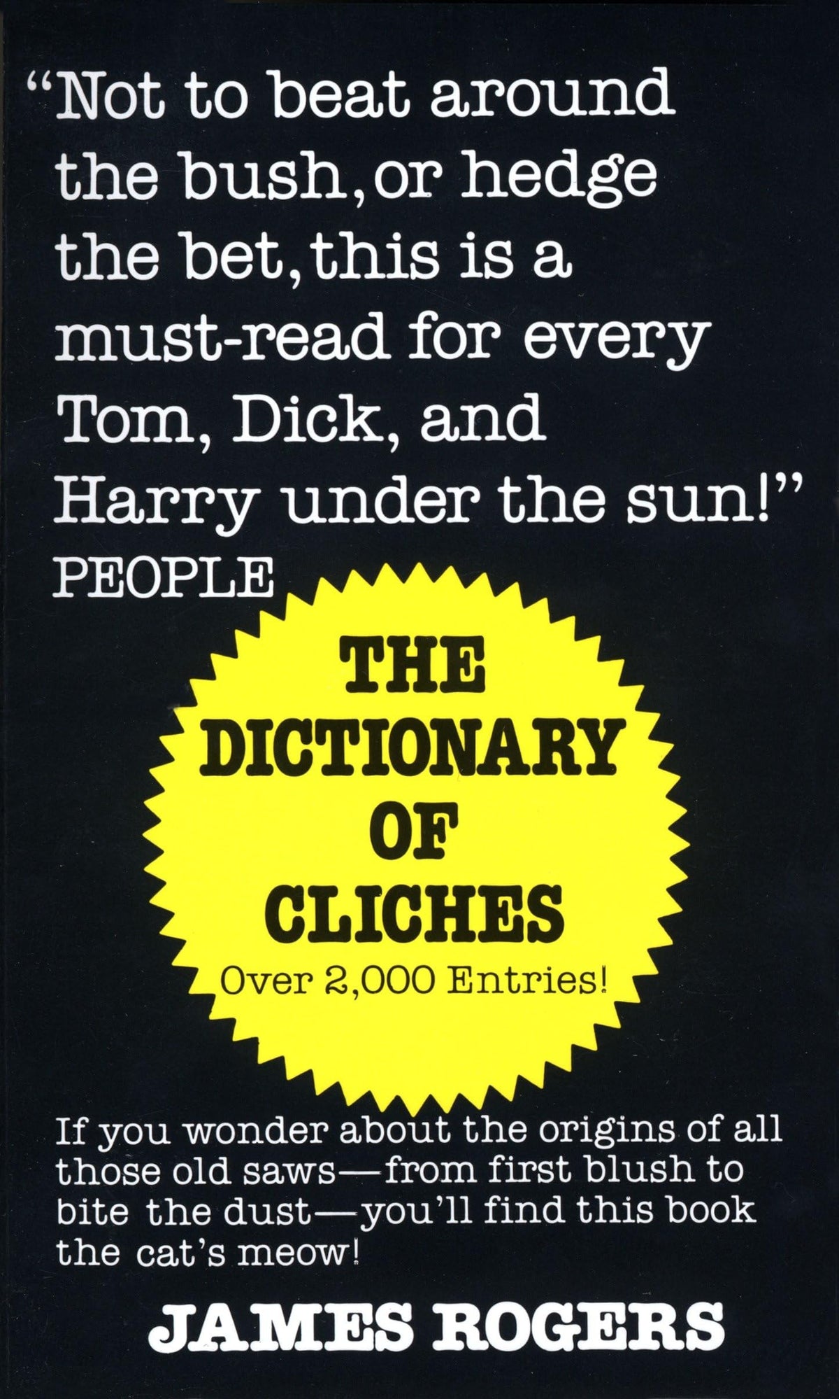 Dictionary of Cliches: If You Wonder about the Origins of All Those Old Saws--from First Blush to Bite the Dust--You'll Find This Book the Cat's Meow!