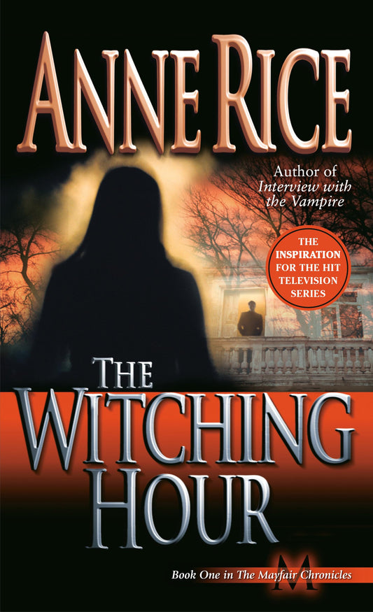 The Witching Hour: A Novel (Lives of Mayfair Witches) - 5663