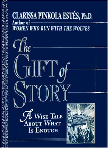 The Gift of Story: A Wise Tale About What is Enough - 8082