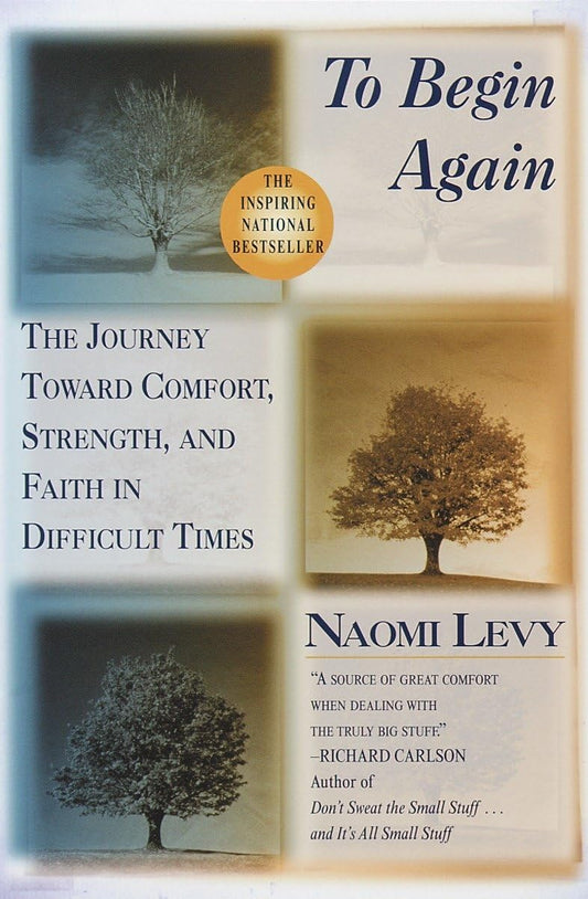 To Begin Again: The Journey Toward Comfort, Strength, and Faith in Difficult Times - 7091