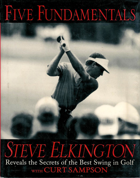 Five Fundamentals: Steve Elkington Reveals the Secrets of the Best Swing in Golf - 7140