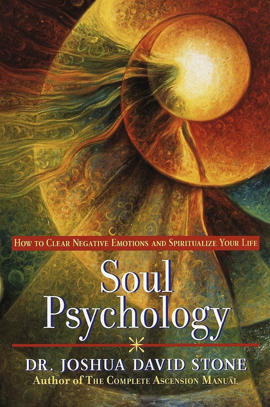Soul Psychology: How to Clear Negative Emotions and Spiritualize Your Life - 9301