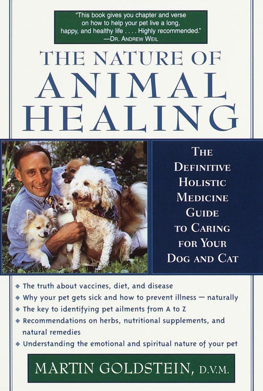 The Nature of Animal Healing : The Definitive Holistic Medicine Guide to Caring for Your Dog and Cat - 4960