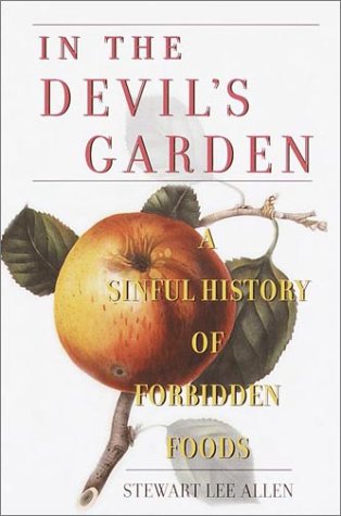 In the Devil's Garden: A Sinful History of Forbidden Foods - 3449