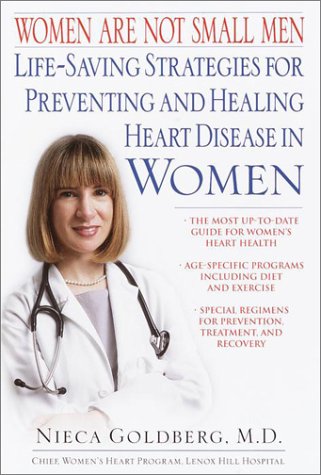 Women Are Not Small Men: Life-Saving Strategies for Preventing and Healing Heart Disease in Women