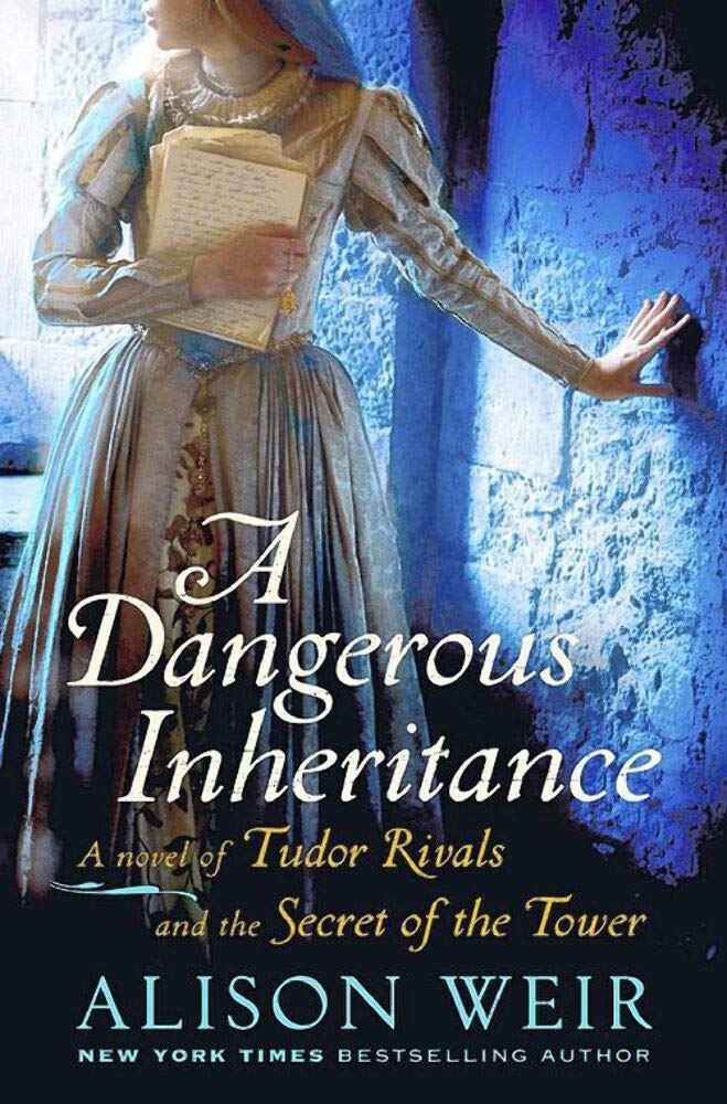 A Dangerous Inheritance: A Novel of Tudor Rivals and the Secret of the Tower
