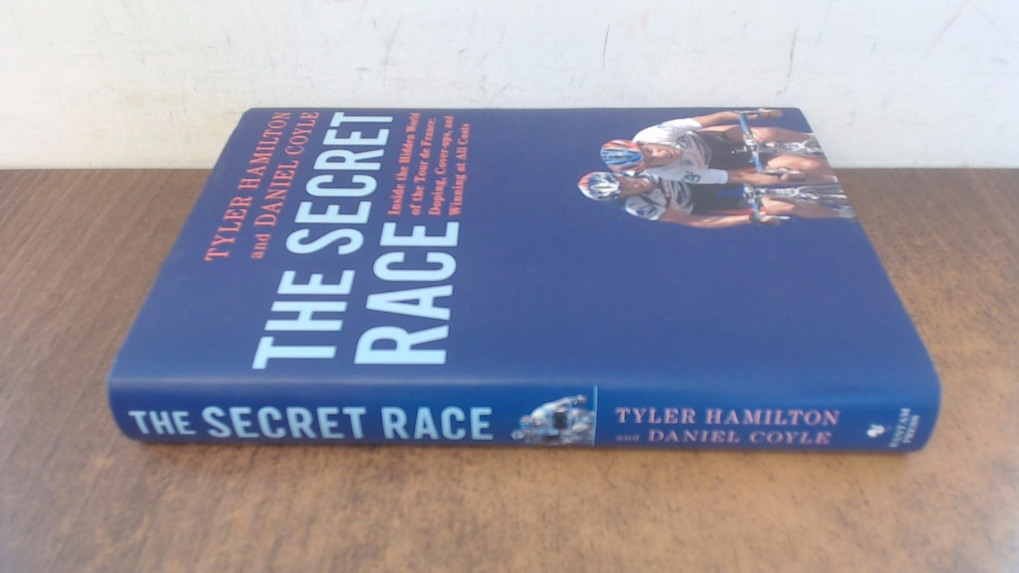 The Secret Race: Inside the Hidden World of the Tour de France: Doping, Cover-ups, and Winning at All Costs - 3206