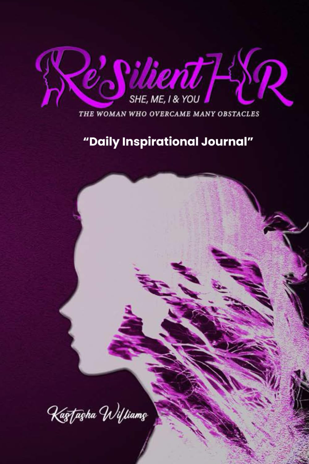 Re'silient HR SHE,ME,I & YOU THE WOMAN WHO OVERCAME MANY OBSTACLES: Daily Inspirational Journal - 7260