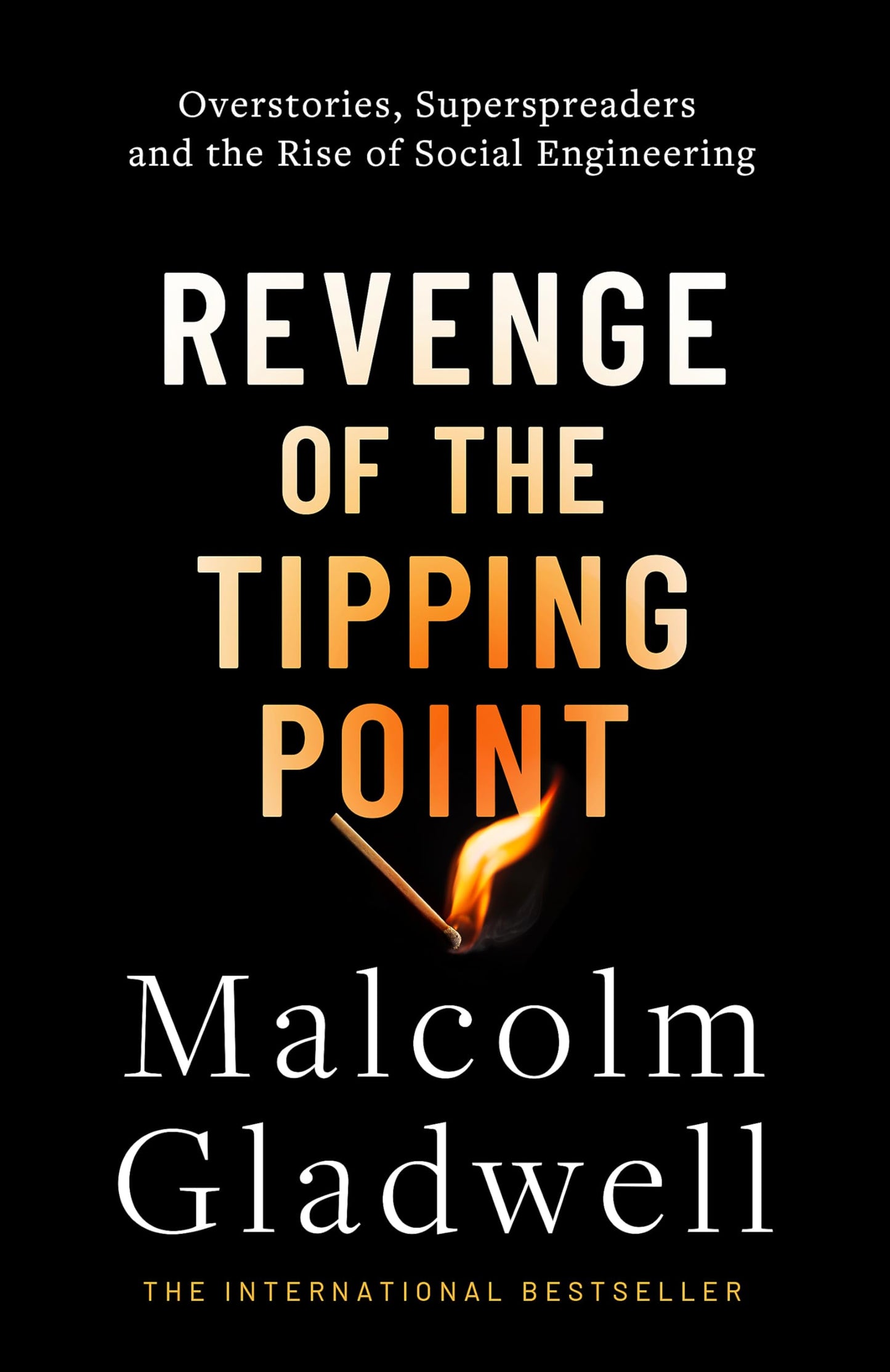 Revenge of the Tipping Point: Overstories, Superspreaders, and the Rise of Social Engineering