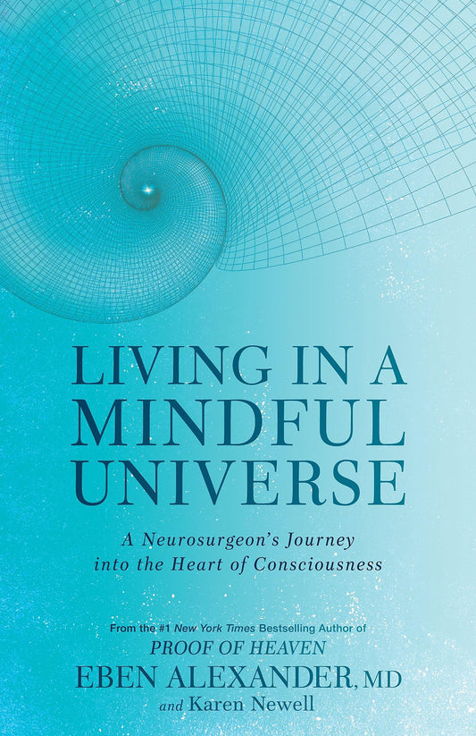 Living in a Mindful Universe: A Neurosurgeon's Journey into the Heart of Consciousness - 7761
