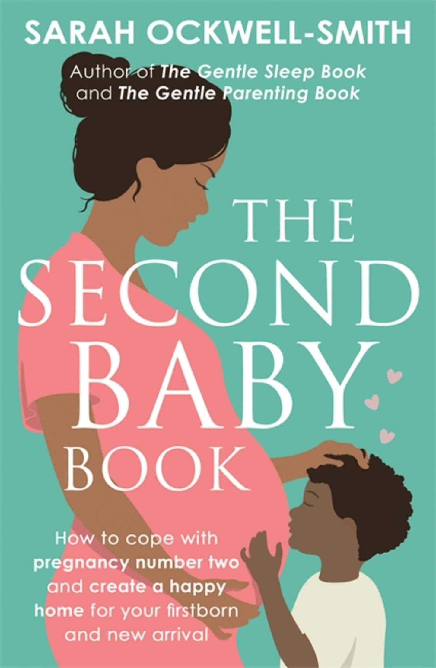 The Second Baby Book: How to cope with pregnancy number two and create a happy home for your firstborn and new arrival - 8458