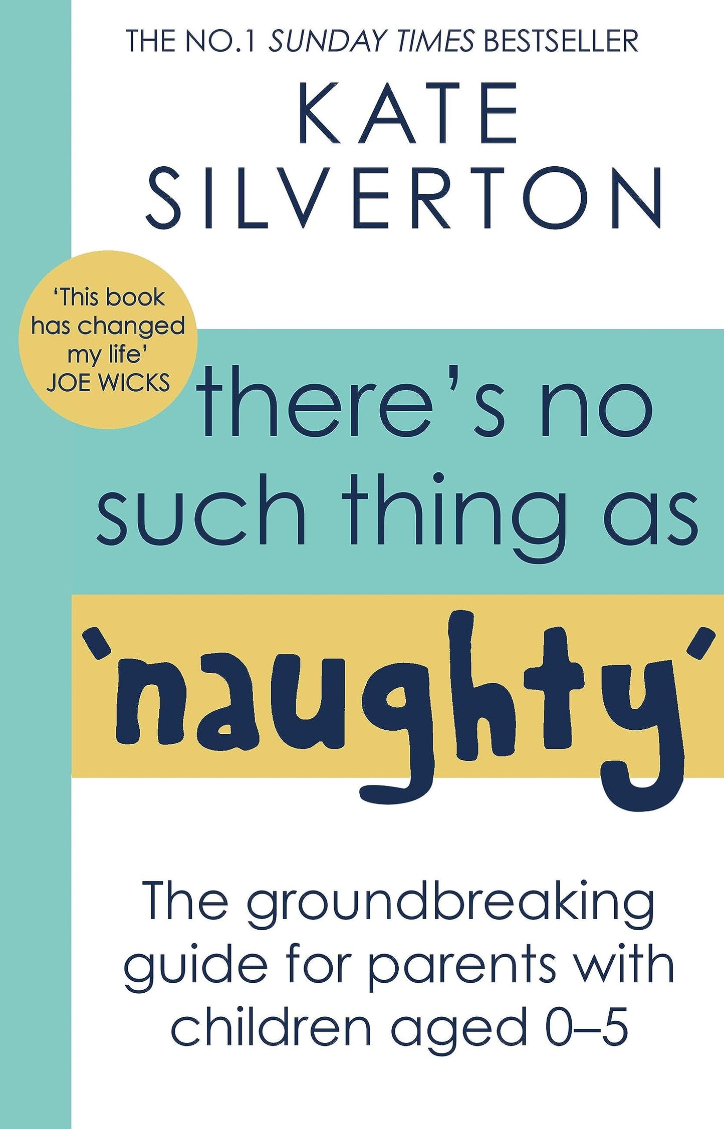 There's No Such Thing As 'Naughty': The groundbreaking guide for parents with children aged 0-5 - 7542