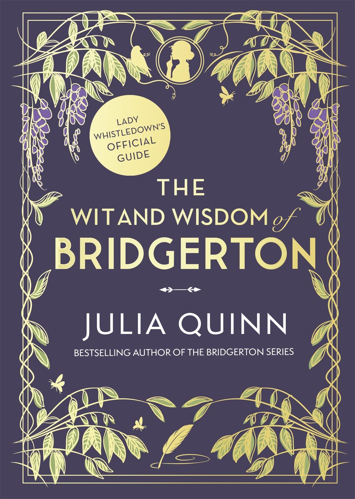 The Wit and Wisdom of Bridgerton: Lady Whistledown’s Official Guide: Julia Quinn