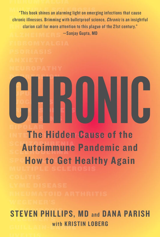 Chronic: The Hidden Cause of the Autoimmune Pandemic and How to Get Healthy Again - 3399