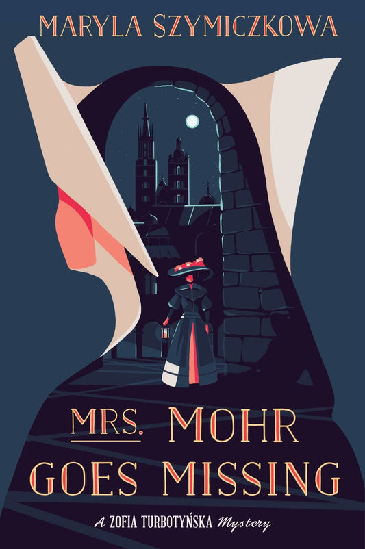 Mrs. Mohr Goes Missing: A Witty Traditional Mystery Where a Bored Housewife Becomes an Amateur Sleuth in 1890s Poland (A Zofia Turbotynska Mystery)
