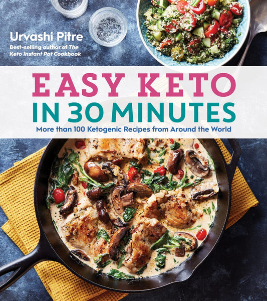 Easy Keto In 30 Minutes: More than 100 Ketogenic Recipes from Around the World - 6013
