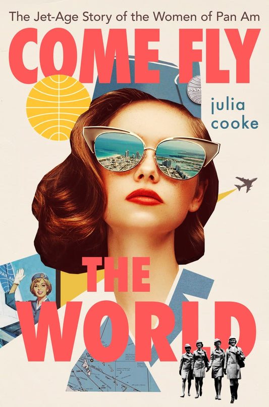 Come Fly The World: The Jet-Age Story of the Women of Pan Am - 3386