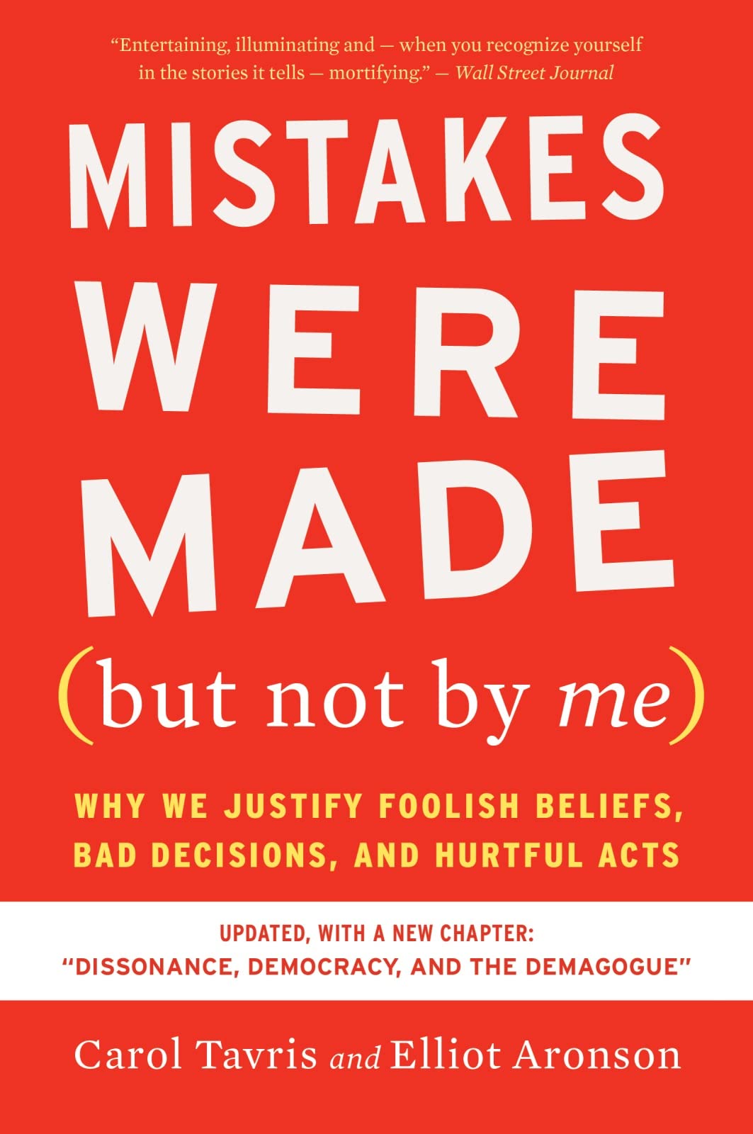 Mistakes Were Made (but Not By Me) Third Edition: Why We Justify Foolish Beliefs, Bad Decisions, and Hurtful Acts