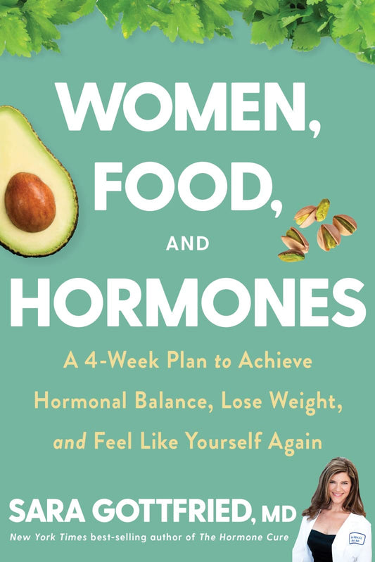 Women, Food, And Hormones: A 4-Week Plan to Achieve Hormonal Balance, Lose Weight, and Feel Like Yourself Again - 4837