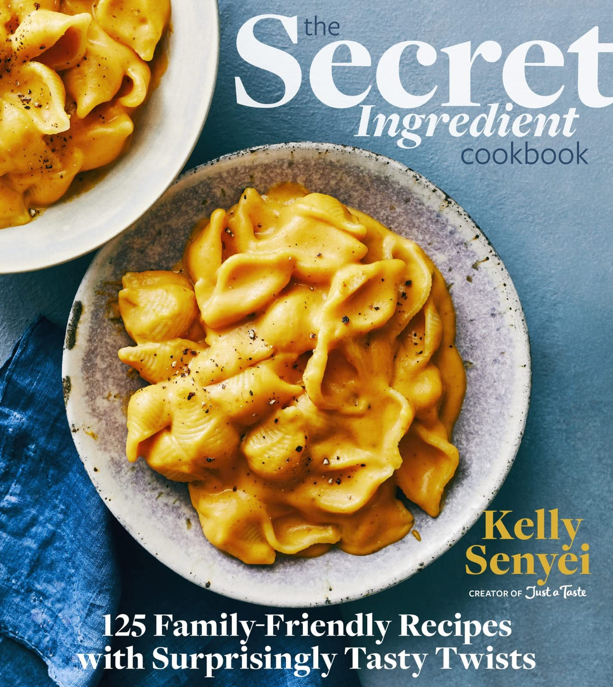 The Secret Ingredient Cookbook: 125 Family-Friendly Recipes with Surprisingly Tasty Twists – From Just a Taste: Turning Everyday Ingredients into Extraordinary Dishes