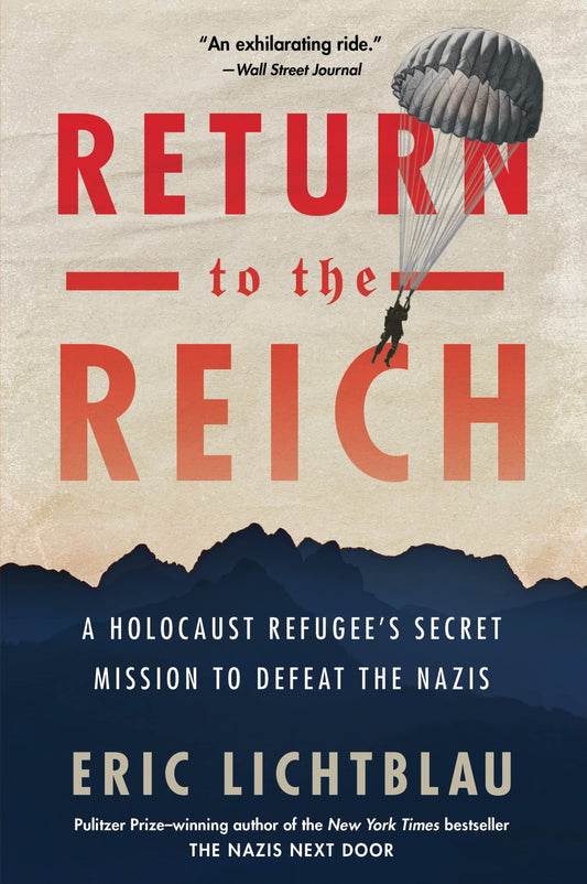 Return To The Reich: A Holocaust Refugee’s Secret Mission to Defeat the Nazis – An Unforgettable Narrative of an American Spy Behind Enemy Lines