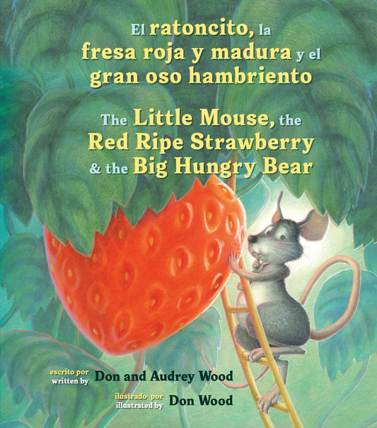 El Ratoncito, La Fresa Roja Y Madura Y El Gran Oso Hambriento: Spanish/English The Little Mouse, The Red Ripe Strawberry, and the Big Hungry Bear - 9267