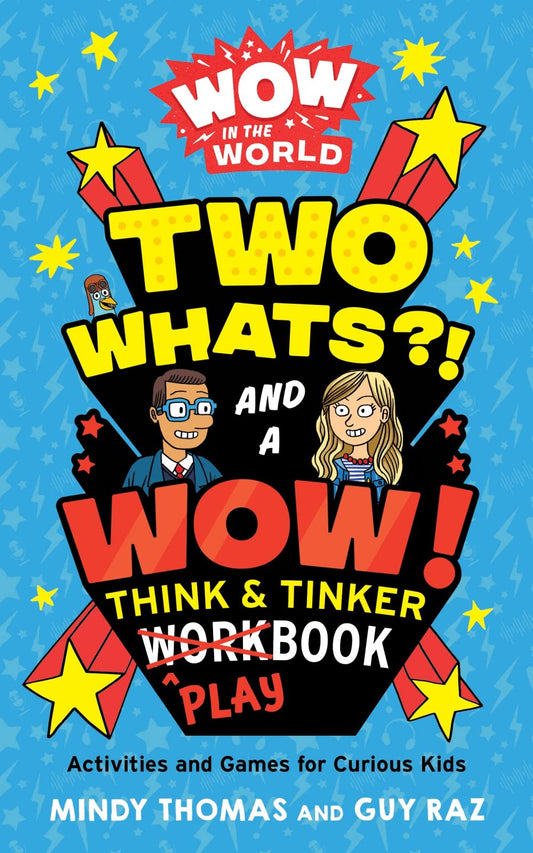 Wow in the World: Two Whats?! and a Wow! Think & Tinker Playbook: Activities and Games for Curious Kids - 8590
