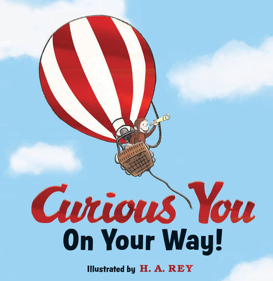 Curious George Curious You: On Your Way! Gift Edition: A Heartfelt Graduation Gift Celebrating New Beginnings
