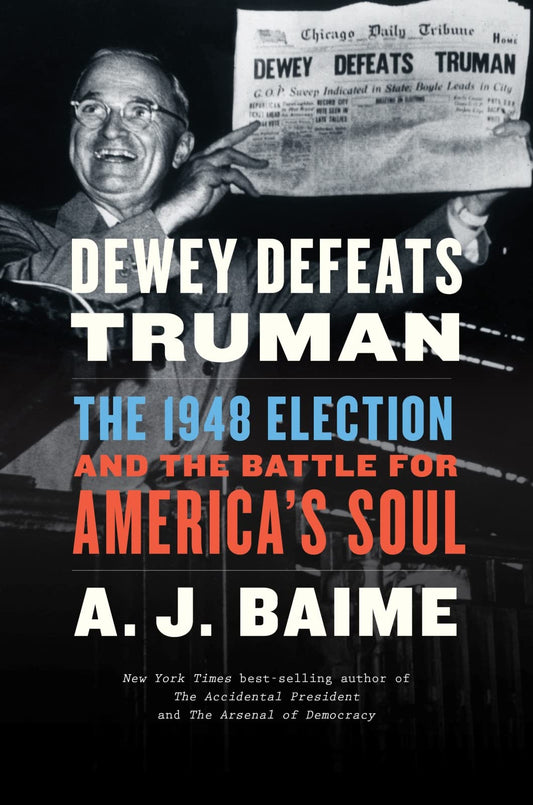 Dewey Defeats Truman: The 1948 Election and the Battle for America's Soul – The Story of Truman's Victory and the Dawn of the Cold War